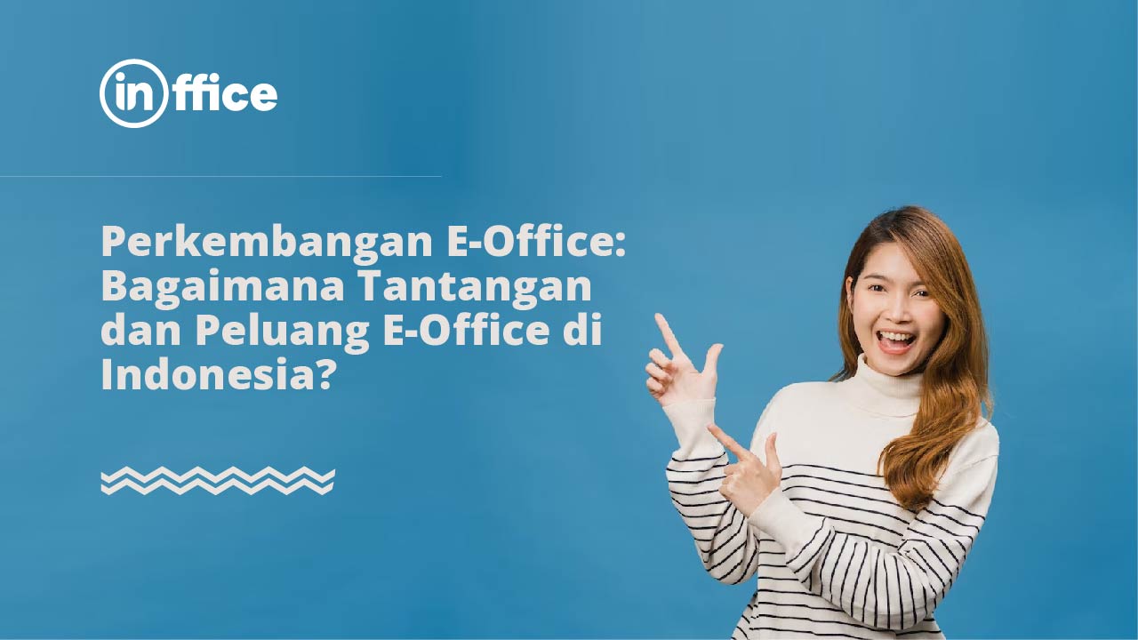 Perkembangan E-Office Bagaimana Tantangan dan Peluang E-Office di Indonesia