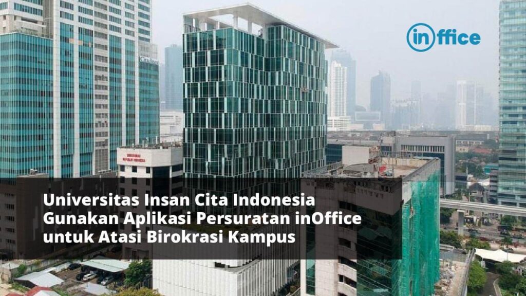 Universitas Insan Cita Indonesia Gunakan Aplikasi Persuratan inOffice untuk Atasi Birokrasi Kampus