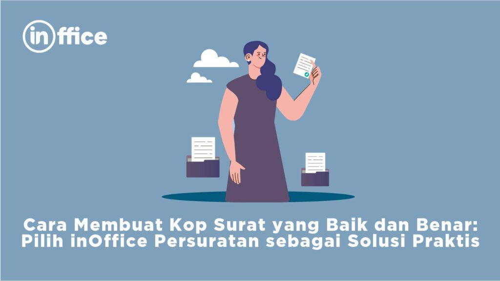 Cara Membuat Kop Surat yang Baik dan Benar Pilih inOffice Persuratan sebagai Solusi Praktis