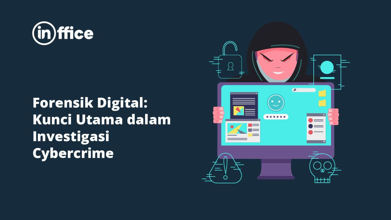 Forensik Digital Kunci Utama dalam Investigasi Cybercrime