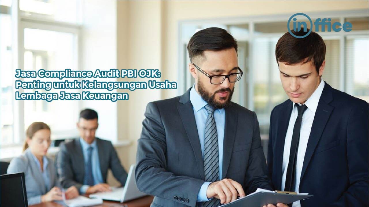 Jasa Compliance Audit PBI OJK Penting untuk Kelangsungan Usaha Lembaga Jasa Keuangan
