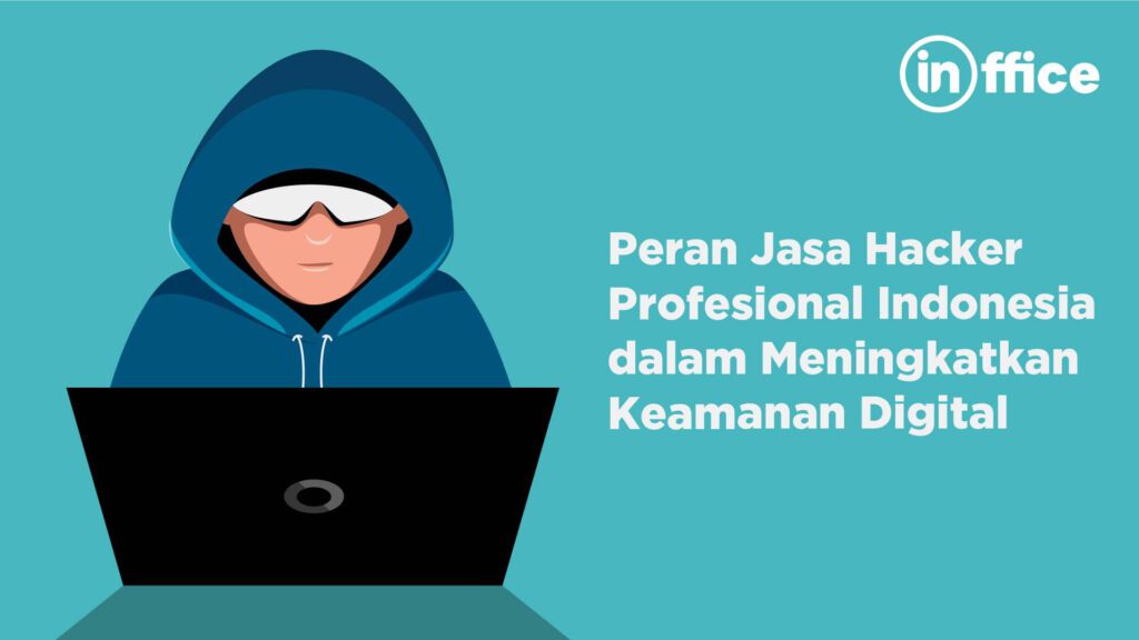 Peran Jasa Hacker Profesional Indonesia dalam meningkatkan Keamanan Digital