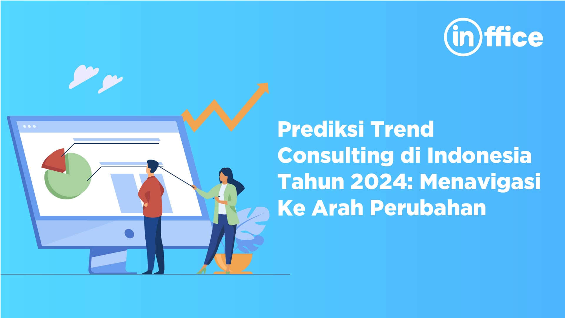 Prediksi Tren Consulting di Indonesia Tahun 2024 Menavigasi Ke arah Perubahan