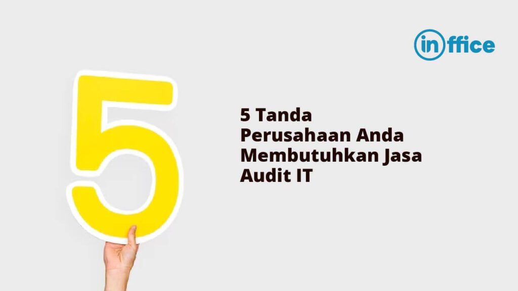 5 Tanda Perusahaan Anda Membutuhkan Jasa Audit IT