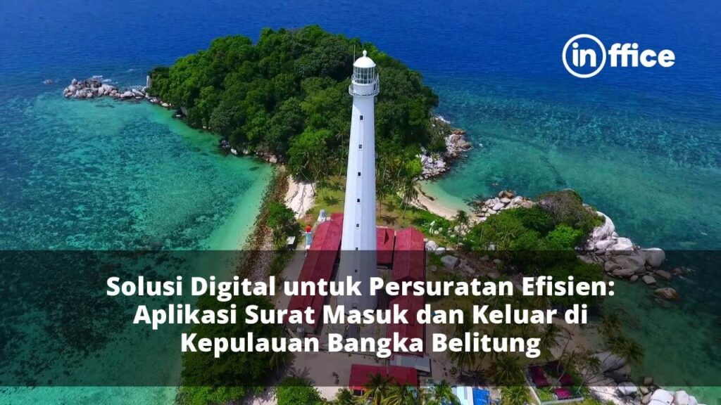 Solusi Digital untuk Persuratan Efisien Aplikasi Surat Masuk dan Keluar di Kepulauan Bangka Belitung