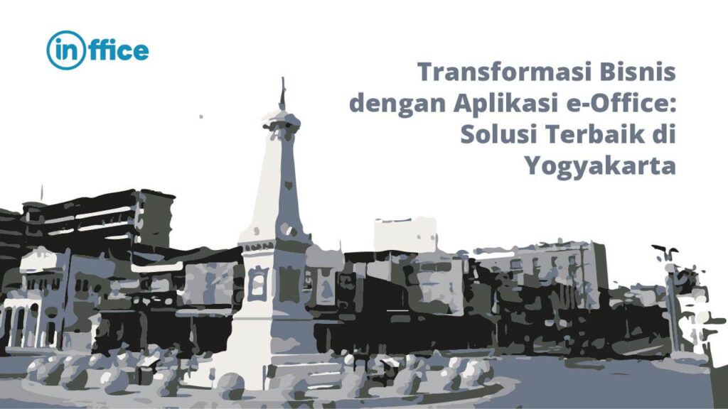 Transformasi Bisnis dengan Aplikasi e-Office Solusi Terbaik di Yogyakarta