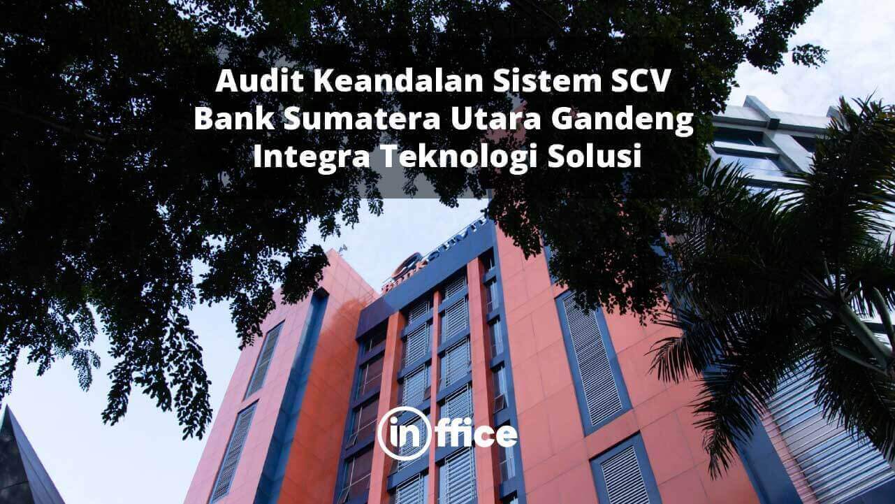 Audit Keandalan Sistem SCV Bank Sumatera Utara Gandeng Integra Teknologi Solusi