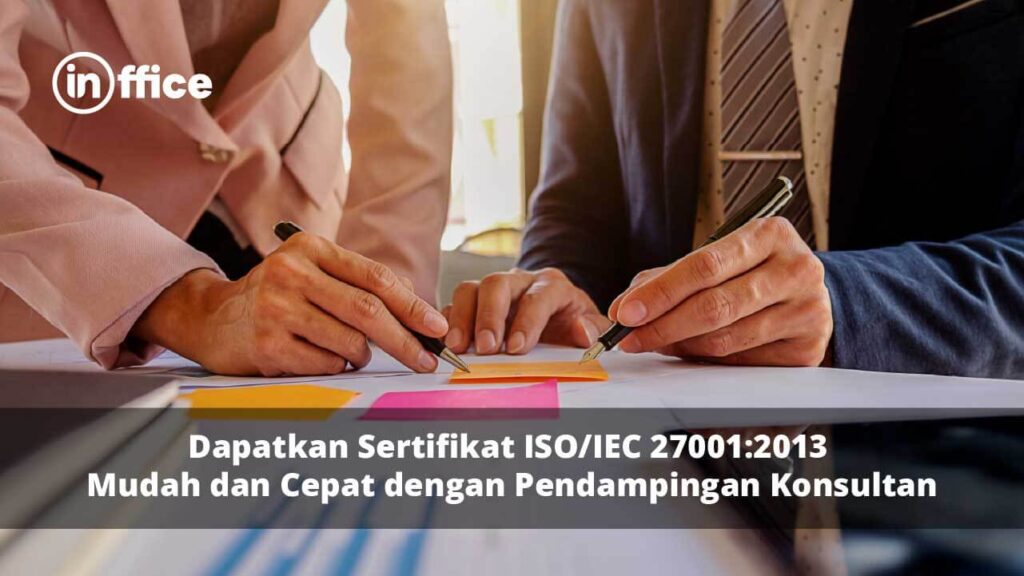 Dapatkan Sertifikat ISO IEC 27001 2013 Mudah dan Cepat dengan Pendampingan Konsultan