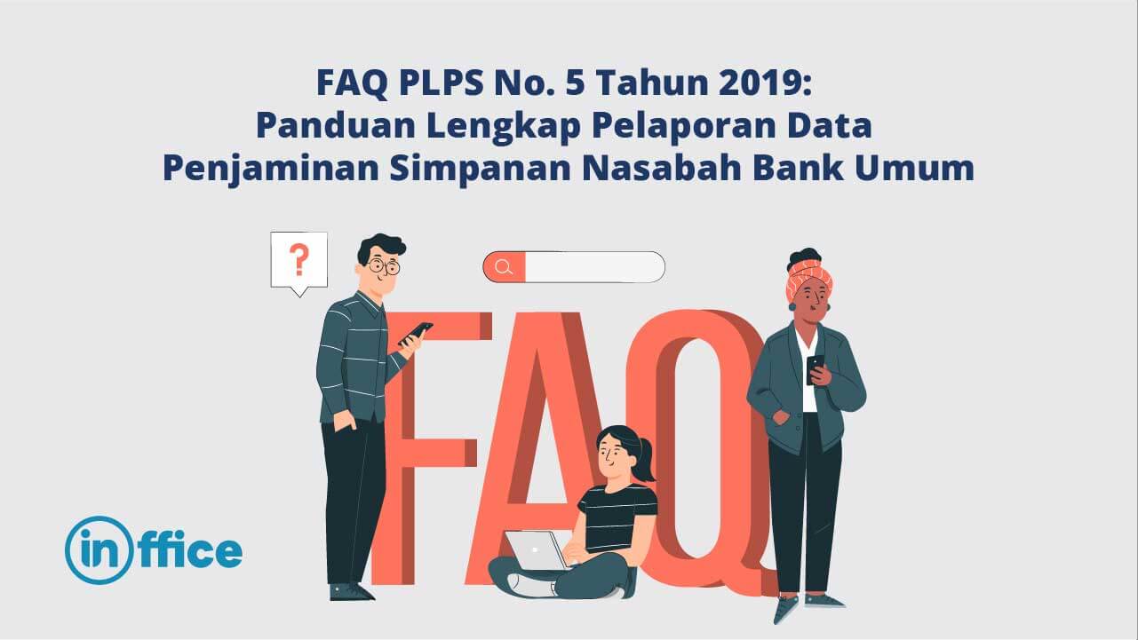 FAQ PLPS No. 5 Tahun 2019 Panduan Lengkap Pelaporan Data Penjaminan Simpanan Nasabah Bank Umum