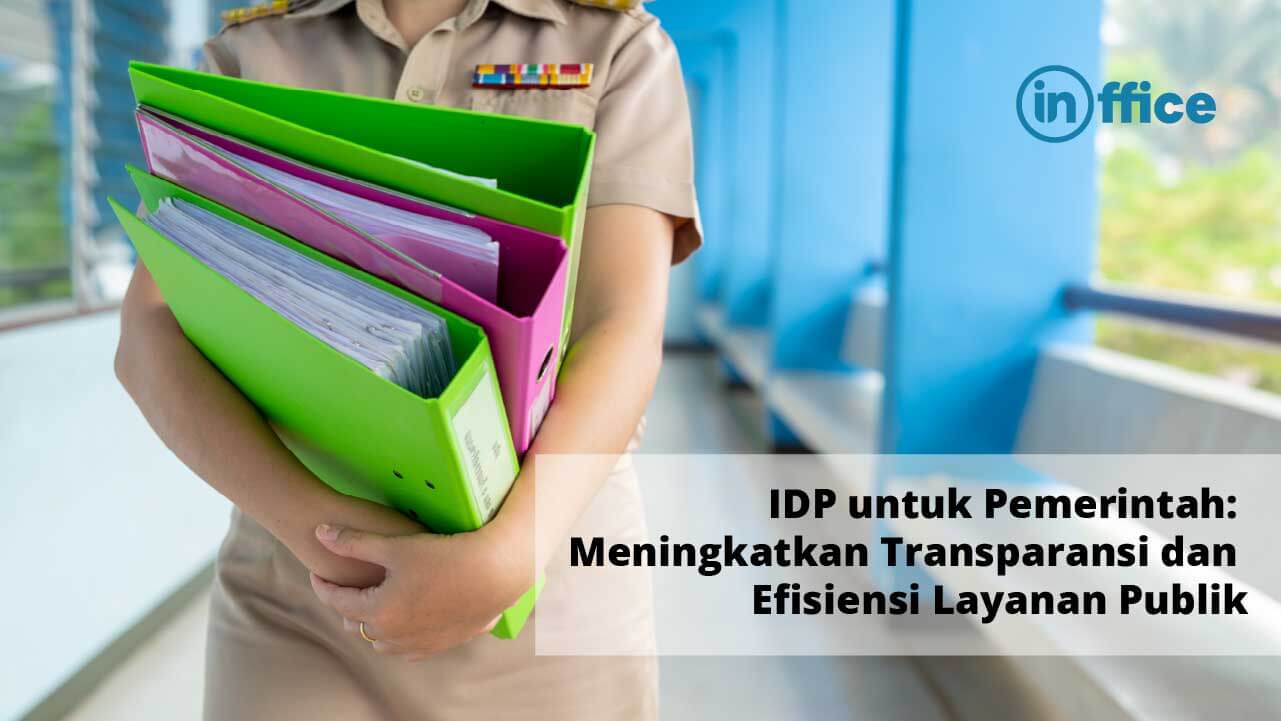 IDP untuk Pemerintah Meningkatkan Transparansi dan Efisiensi Layanan Publik