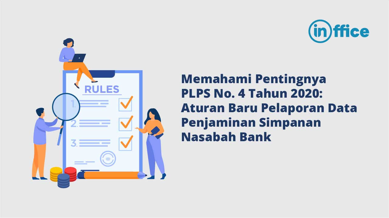Memahami Pentingnya PLPS No. 4 Tahun 2020 Aturan Baru Pelaporan Data Penjaminan Simpanan Nasabah Bank