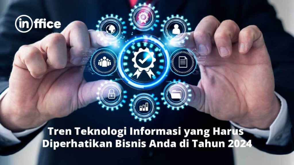 Tren Teknologi Informasi yang Harus Diperhatikan Bisnis Anda di Tahun 2024