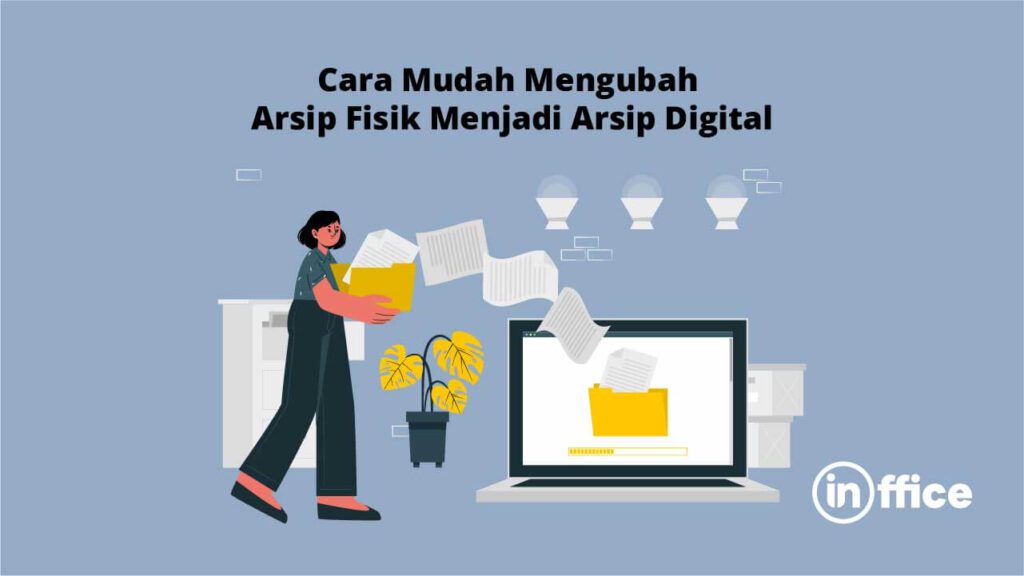 Cara Mudah Mengubah Arsip Fisik Menjadi Arsip Digital