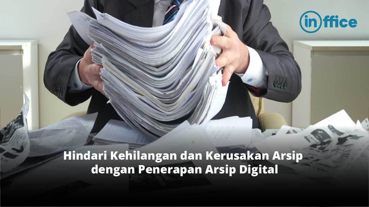 Hindari Kehilangan dan Kerusakan Arsip dengan Penerapan Arsip Digital