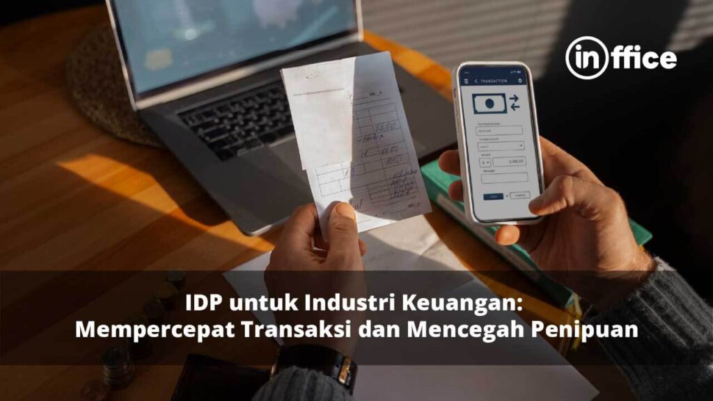 IDP untuk Industri Keuangan- Mempercepat Transaksi dan Mencegah Penipuan