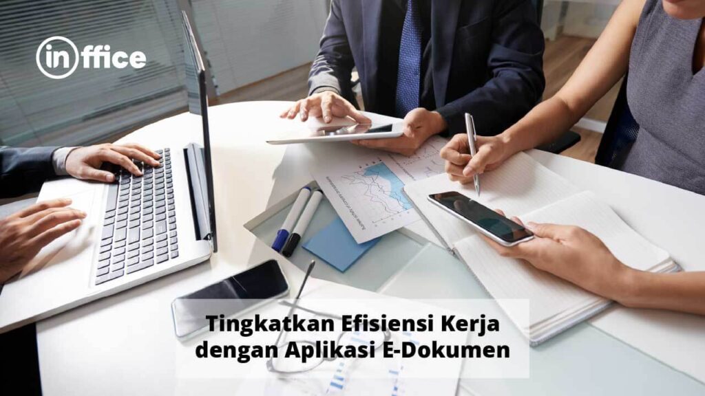 Tingkatkan Efisiensi Kerja dengan Aplikasi E-Dokumen