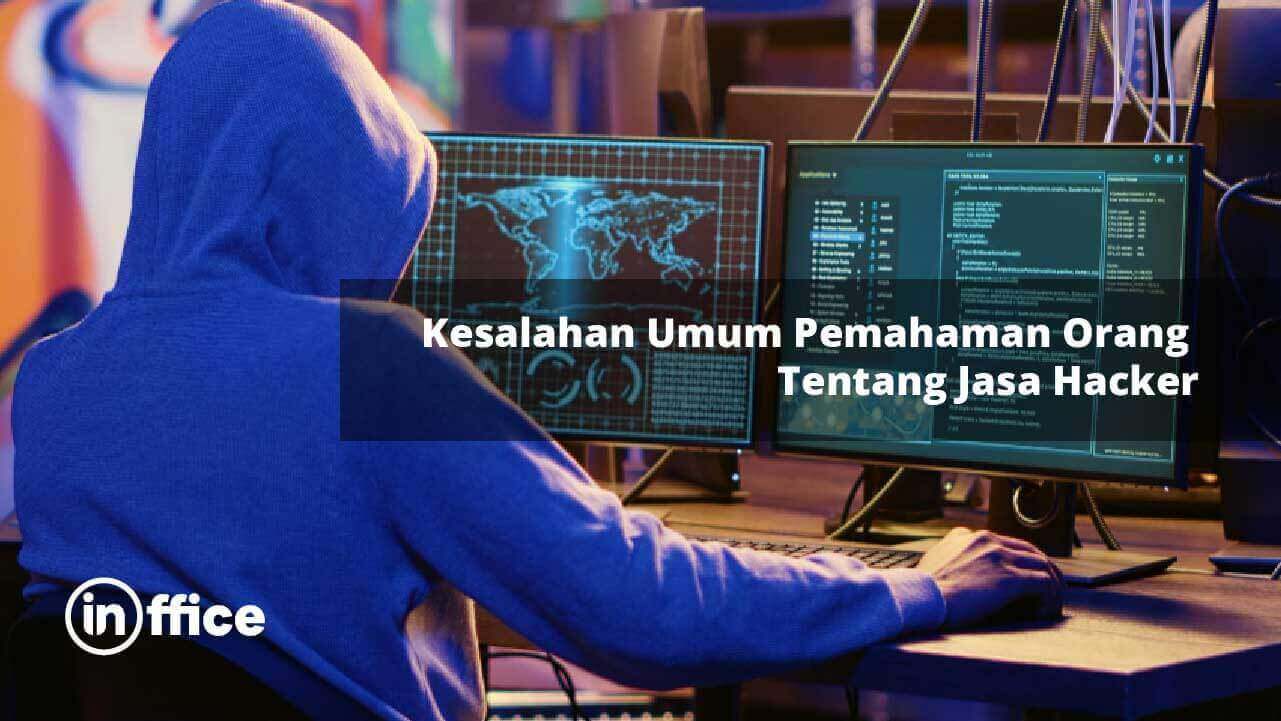 Kesalahan Umum Pemahaman Orang Tentang Jasa Hacker