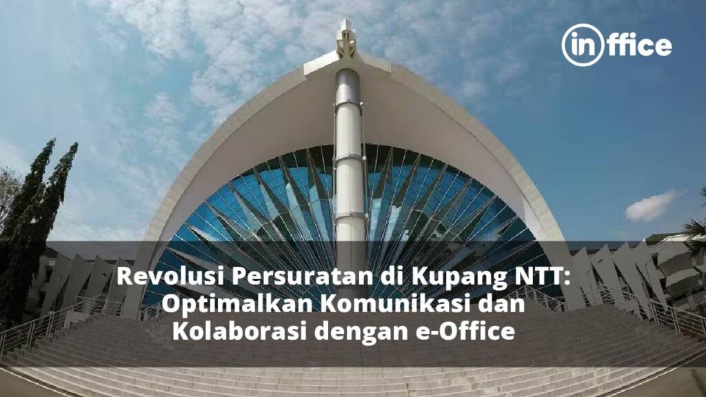 Revolusi Persuratan di Kupang NTT Optimalkan Komunikasi dan Kolaborasi dengan e-Office