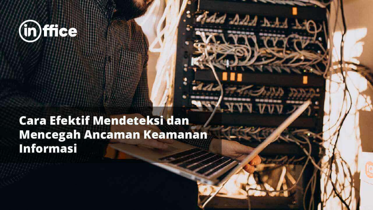 Cara Efektif Mendeteksi dan Mencegah Ancaman Keamanan Informasi