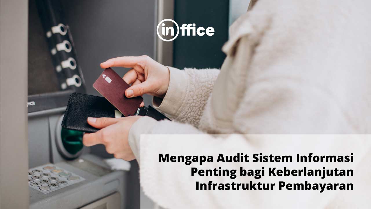 Mengapa Audit Sistem Informasi Penting bagi Keberlanjutan Infrastruktur Pembayaran