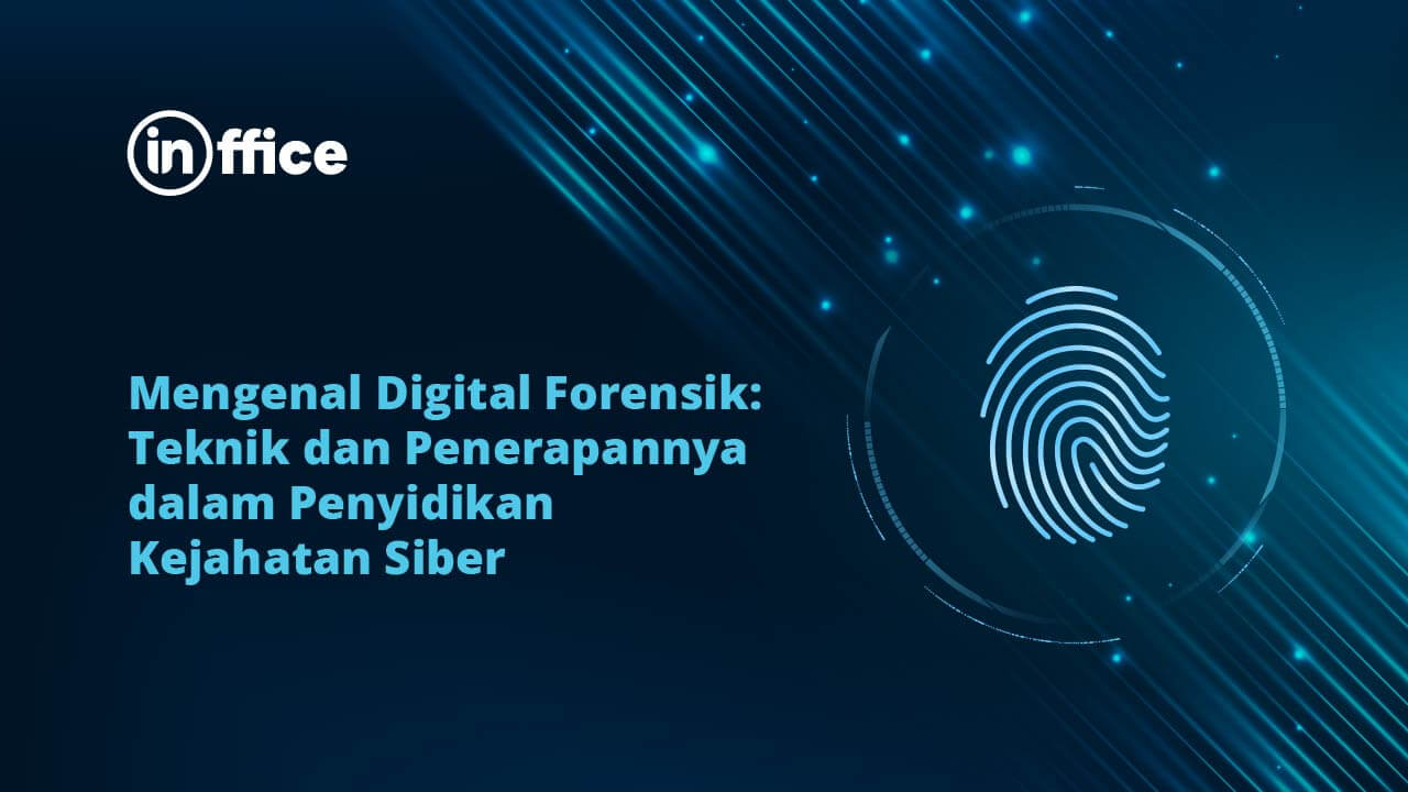 Mengenal Digital Forensik Teknik dan Penerapannya dalam Penyidikan Kejahatan Siber