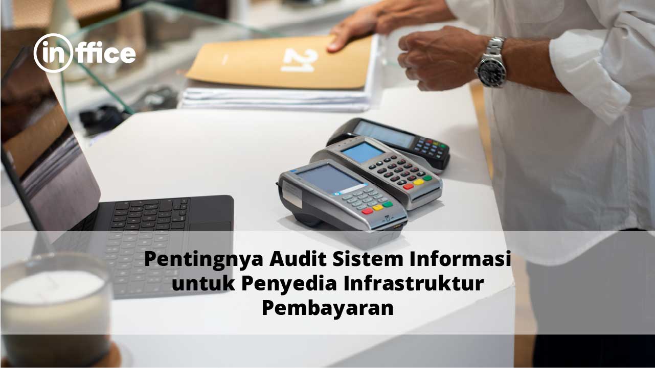 Pentingnya Audit Sistem Informasi untuk Penyedia Infrastruktur Pembayaran