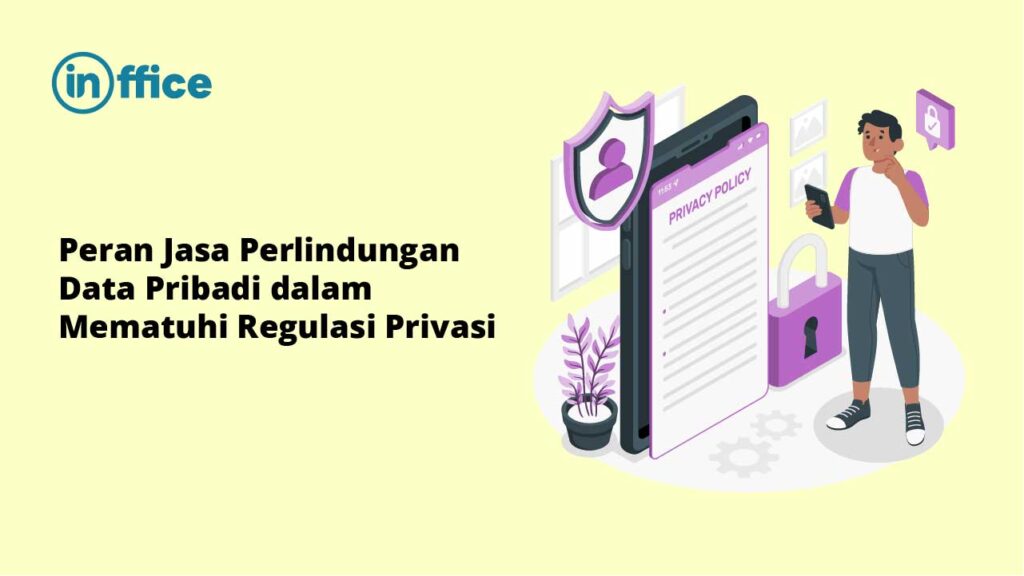 Peran Jasa Perlindungan Data Pribadi dalam Mematuhi Regulasi Privasi