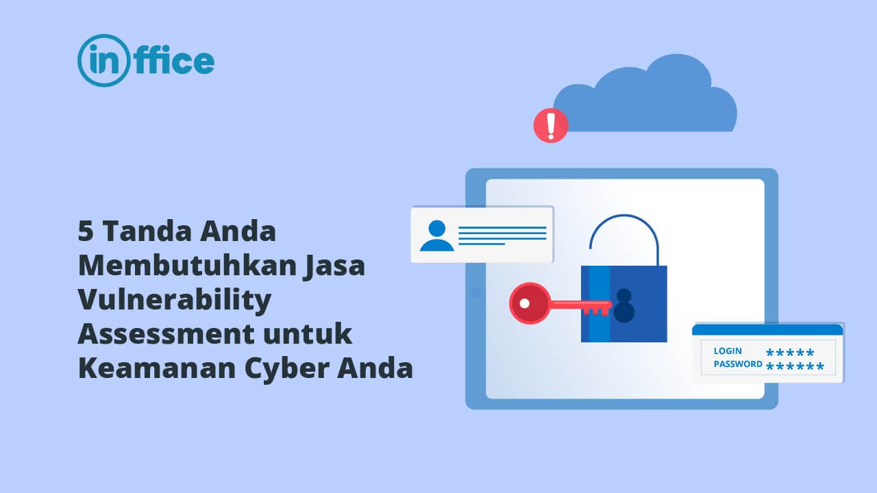 5 Tanda Anda Membutuhkan Jasa Vulnerability Assessment untuk Keamanan Cyber Anda