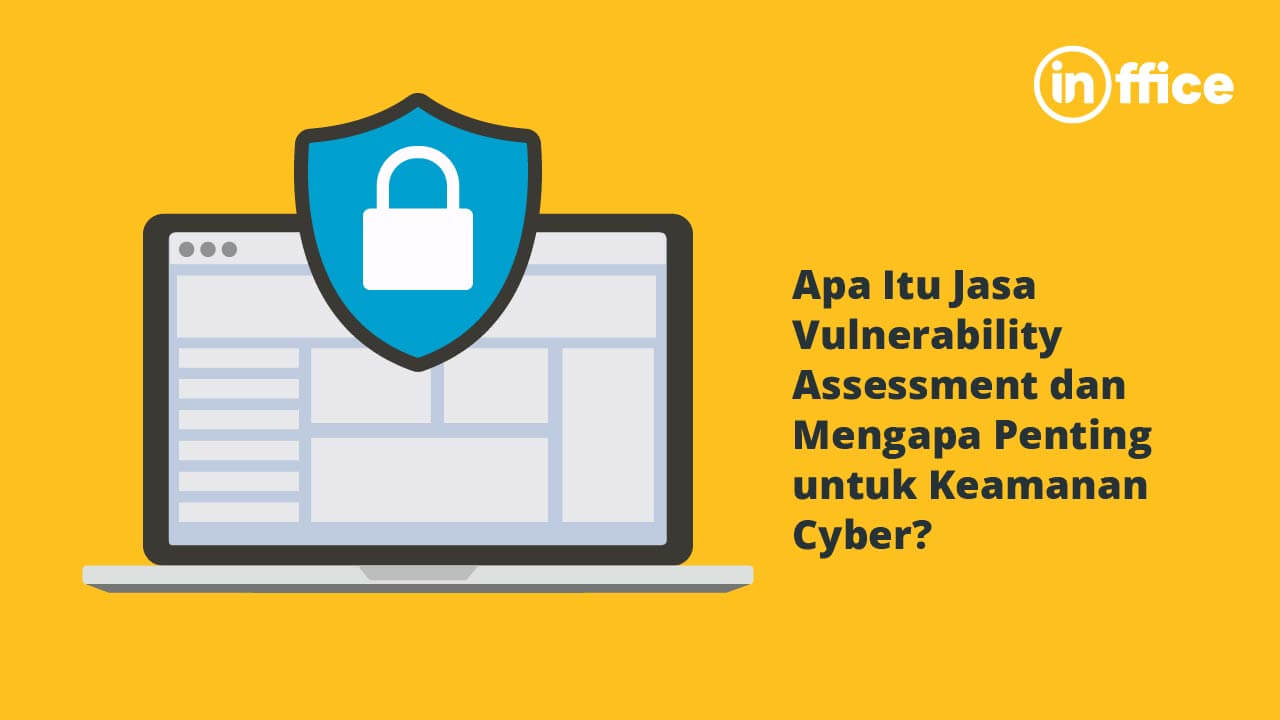 Apa Itu Jasa Vulnerability Assessment dan Mengapa Penting untuk Keamanan Cyber