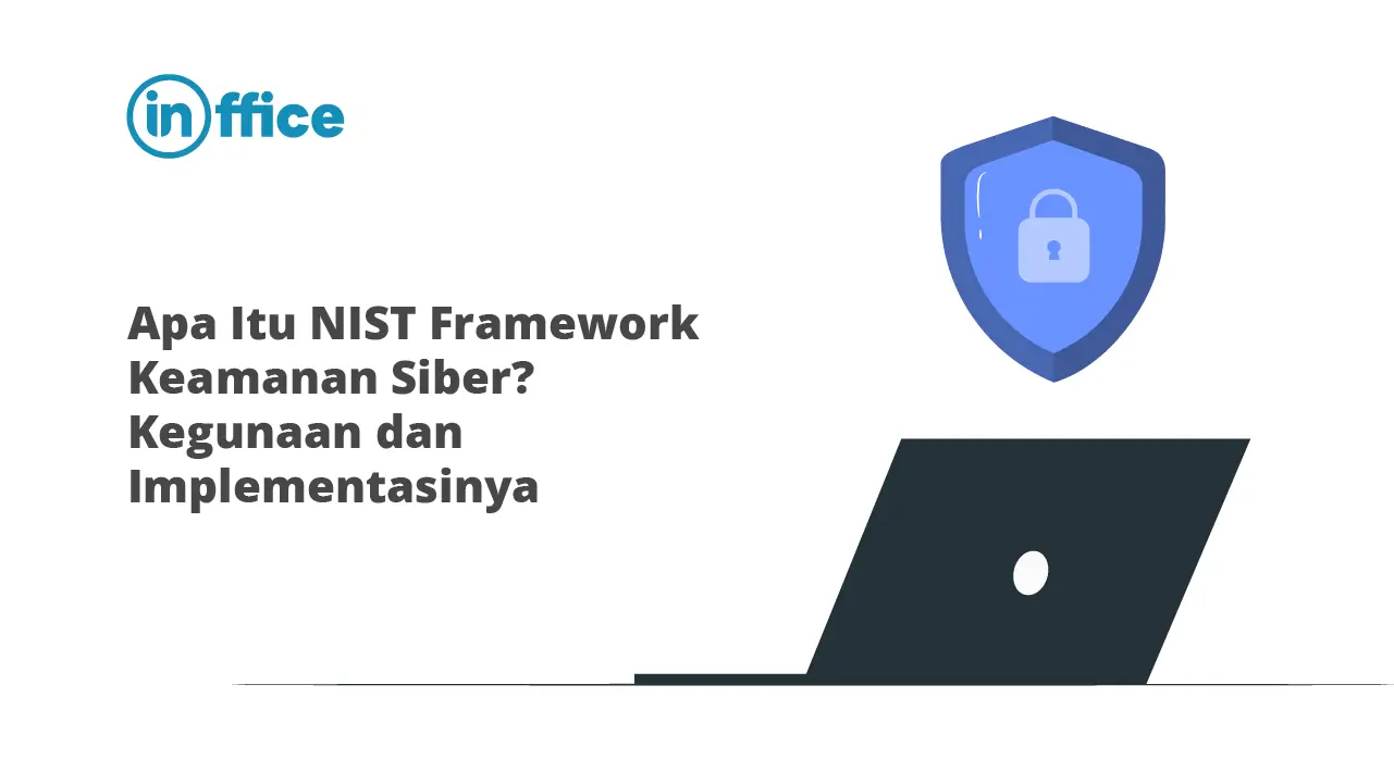 Apa Itu NIST Framework Keamanan Siber Kegunaan dan Implementasinya