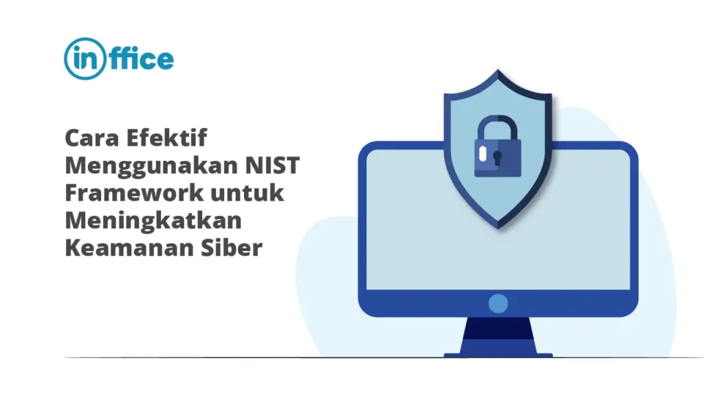 Cara Efektif Menggunakan NIST Framework untuk Meningkatkan Keamanan Siber