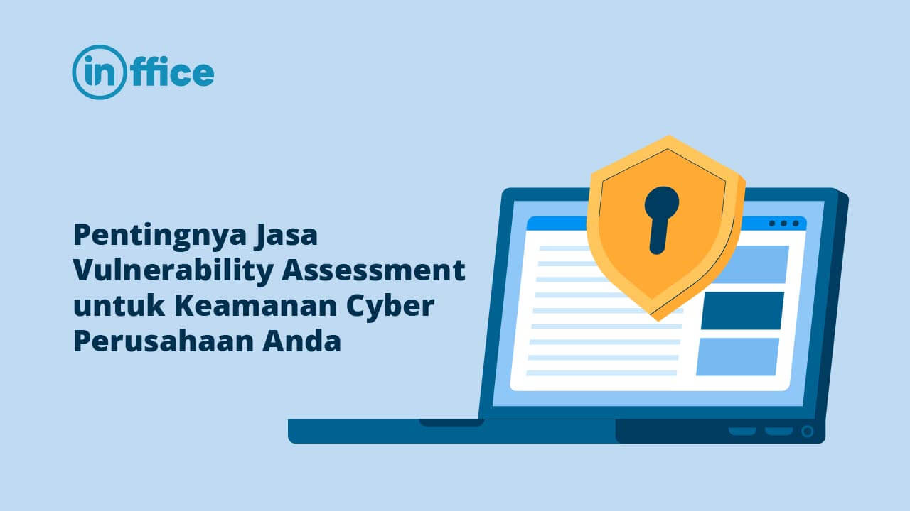 Pentingnya Jasa Vulnerability Assessment untuk Keamanan Cyber Perusahaan Anda