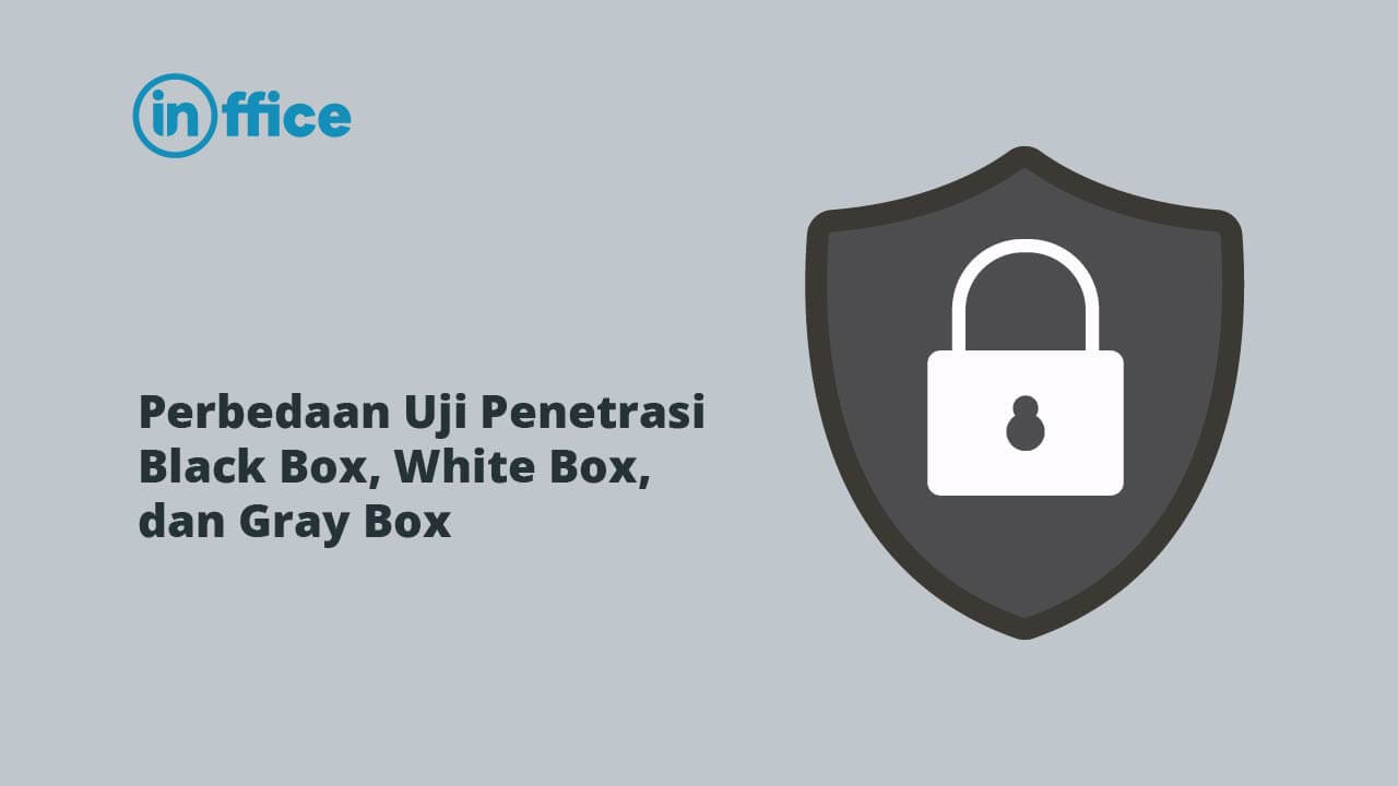 Perbedaan Uji Penetrasi Black Box, White Box, dan Gray Box