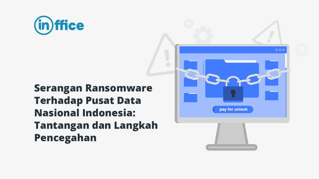 Serangan Ransomware Terhadap Pusat Data Nasional Indonesia Tantangan dan Langkah Pencegahan