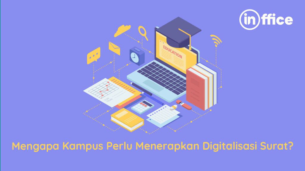 Mengapa Kampus Perlu Menerapkan Digitalisasi Surat