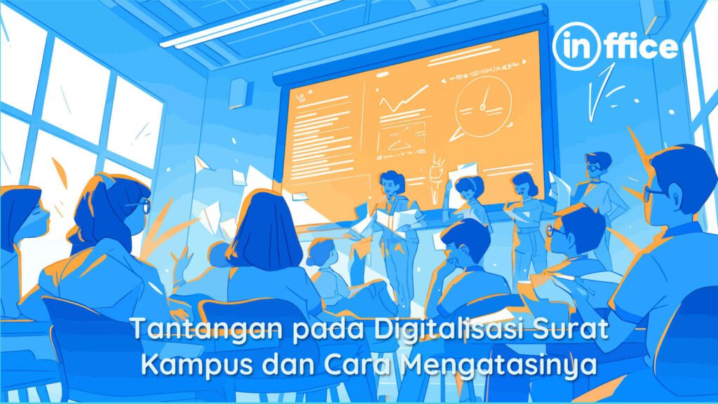 Tantangan pada Digitalisasi Surat Kampus dan Cara Mengatasinya