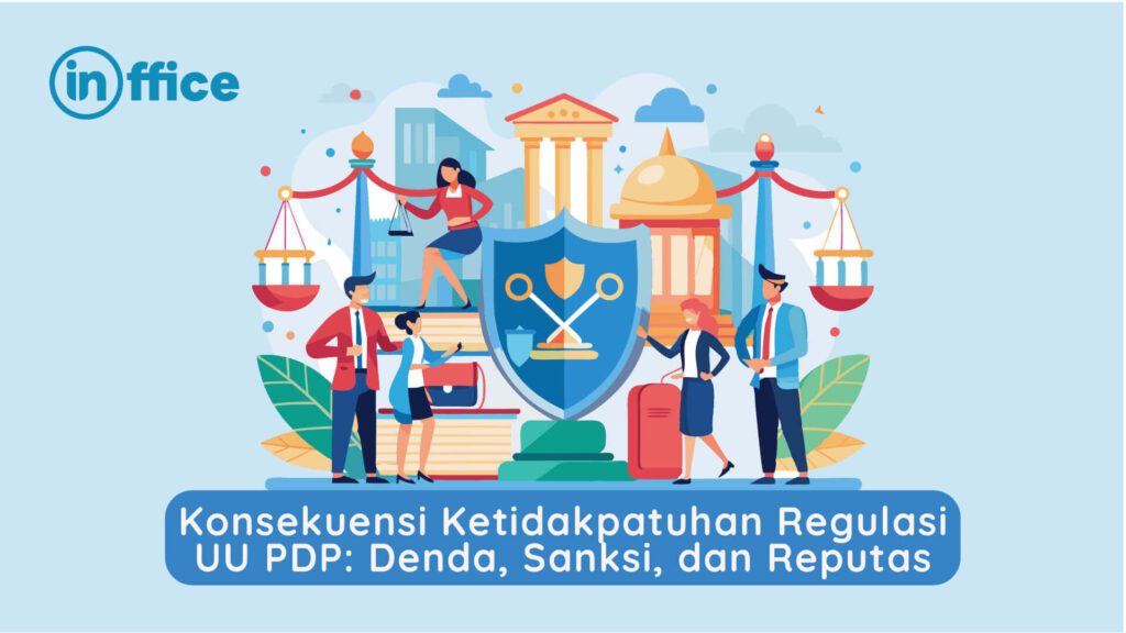 Konsekuensi Ketidakpatuhan Regulasi UU PDP Denda, Sanksi, dan Reputas