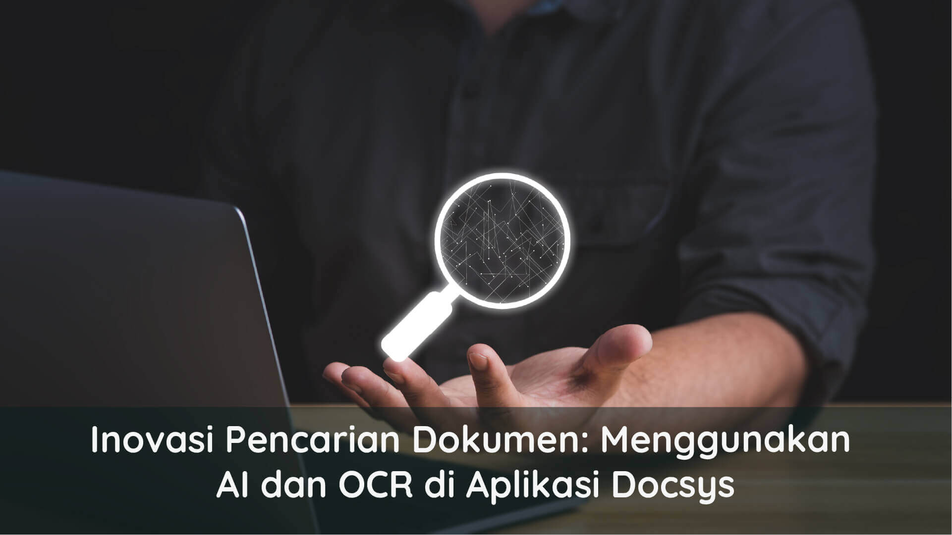 Mengapa Fitur OCR dan AI Penting dalam Pencarian Dokumen Modern