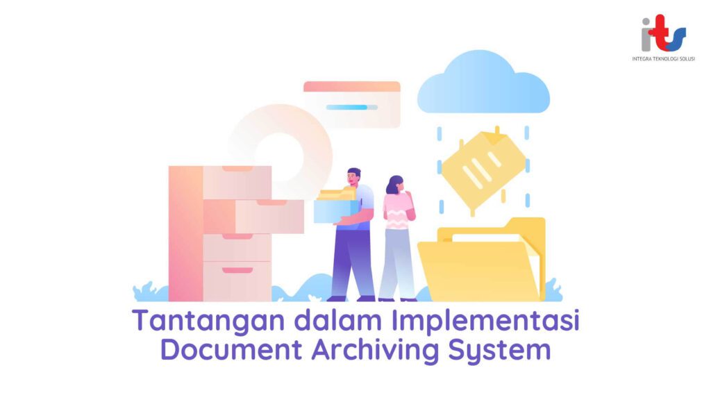 Tantangan dalam Implementasi Document Archiving System