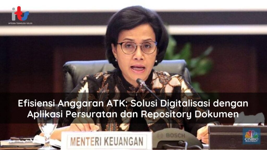 Efisiensi Anggaran ATK Solusi Digitalisasi dengan Aplikasi Persuratan dan Repository Dokumen