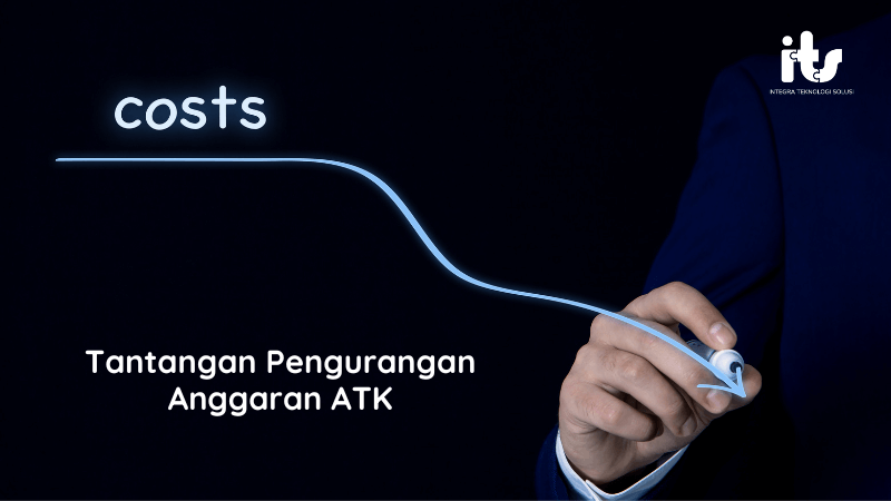 Tantangan Pengurangan Anggaran ATK