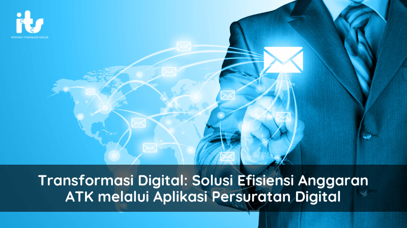 Transformasi Digital Solusi Efisiensi Anggaran ATK melalui Aplikasi Persuratan Digital