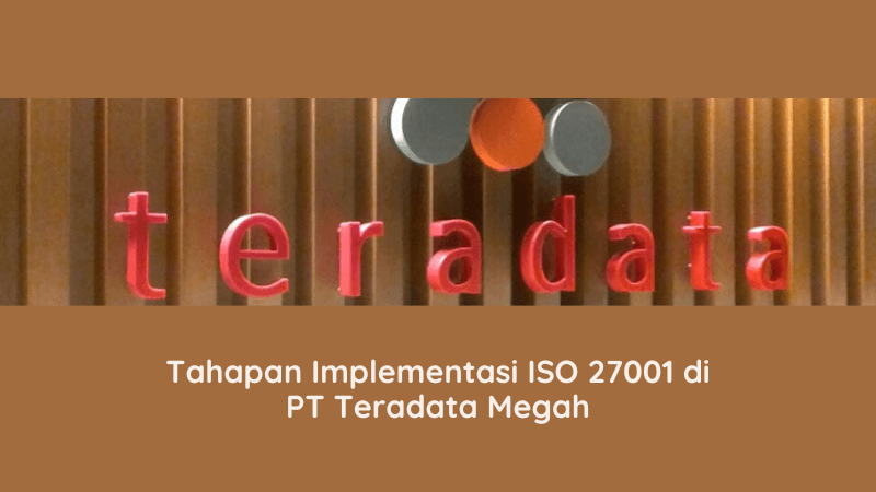 Tahapan Implementasi ISO 27001 di PT Teradata Megah