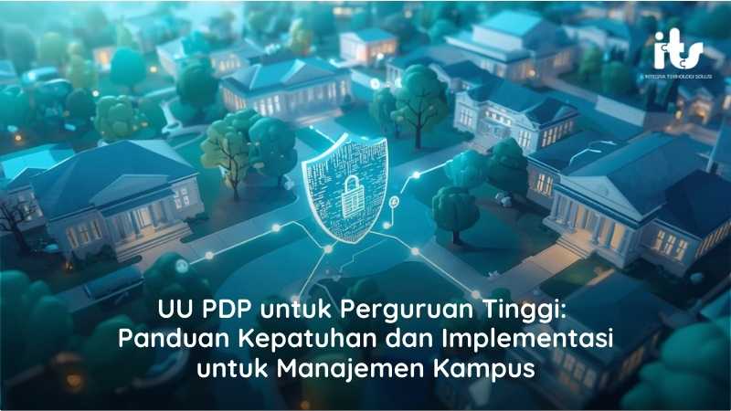 UU PDP untuk Perguruan Tinggi Panduan Kepatuhan dan Implementasi untuk Manajemen Kampus