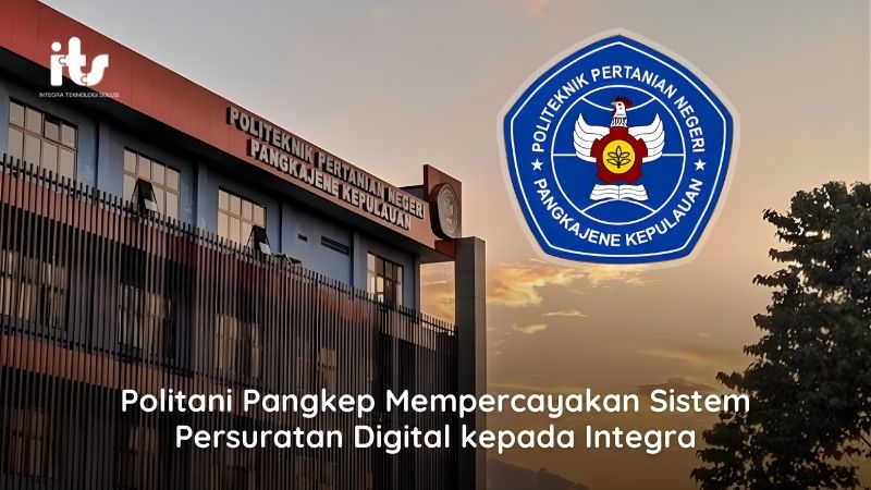 Politani Pangkep Mempercayakan Sistem Persuratan Digital kepada Integra