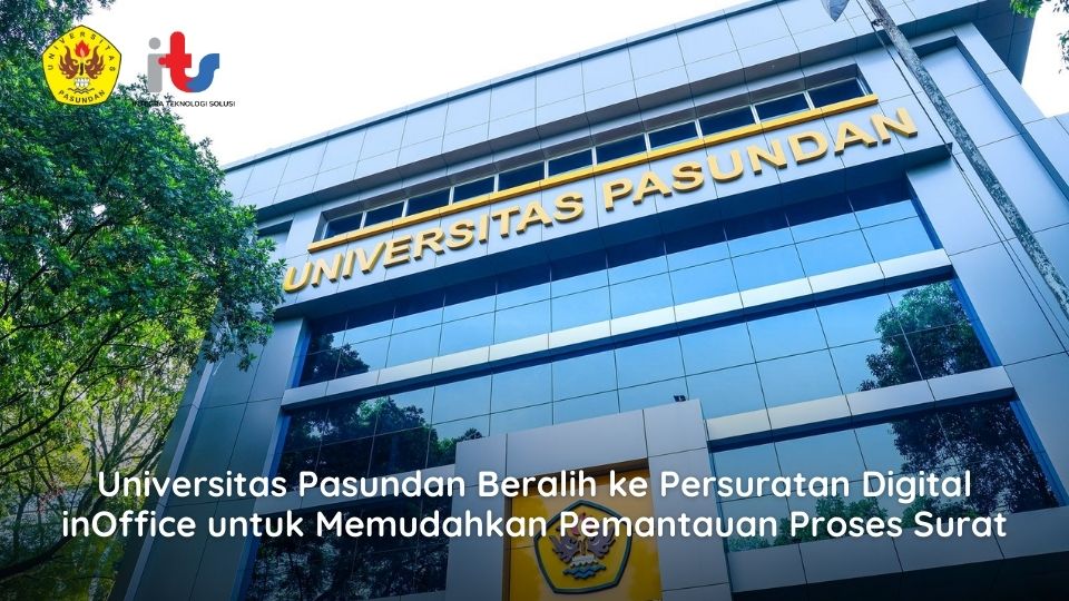 Universitas Pasundan Beralih ke Persuratan Digital inOffice untuk Memudahkan Pemantauan Proses Surat