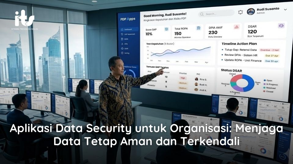 Aplikasi Data Security untuk Organisasi Menjaga Data Tetap Aman dan Terkendali
