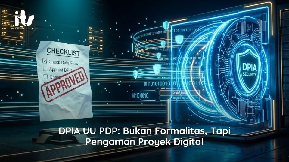 DPIA UU PDP Bukan Formalitas, Tapi Pengaman Proyek Digital
