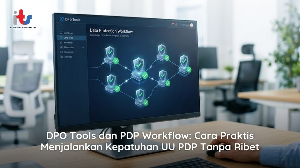 DPO Tools dan PDP Workflow Cara Praktis Menjalankan Kepatuhan UU PDP Tanpa Ribet