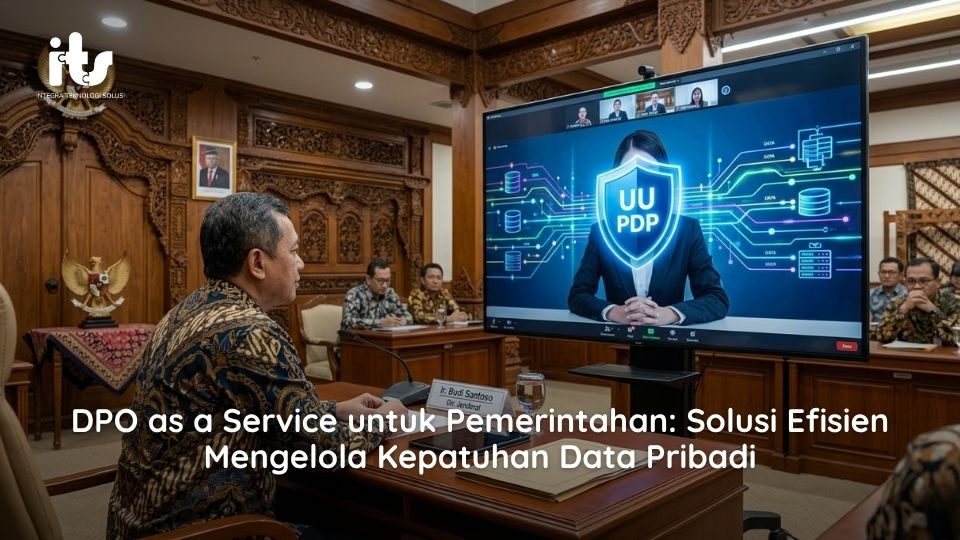 DPO as a Service untuk Pemerintahan Solusi Efisien Mengelola Kepatuhan Data Pribadi